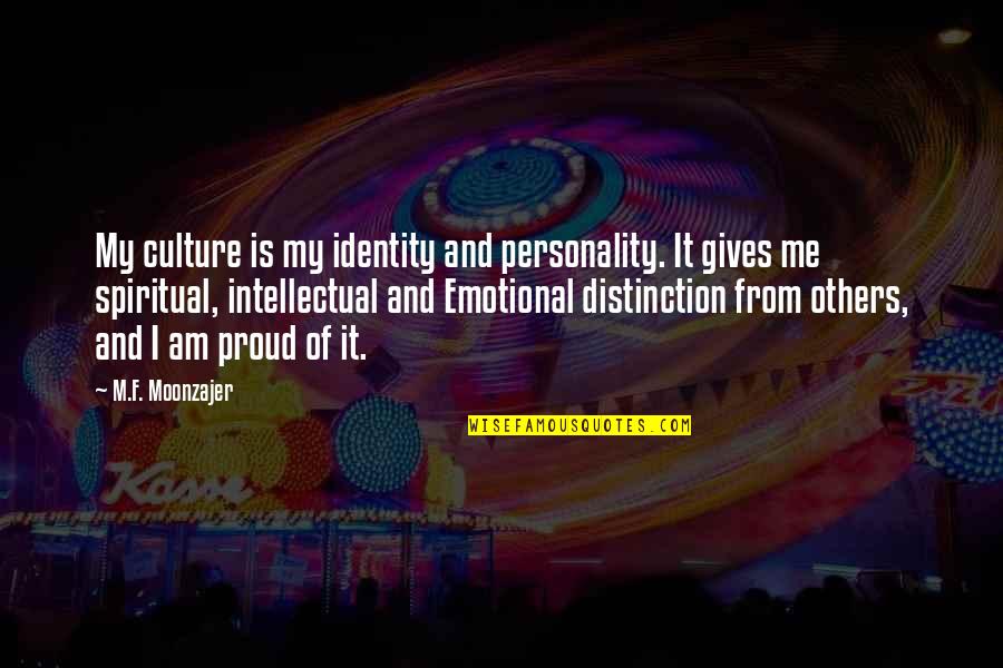 Culture And Identity Quotes By M.F. Moonzajer: My culture is my identity and personality. It