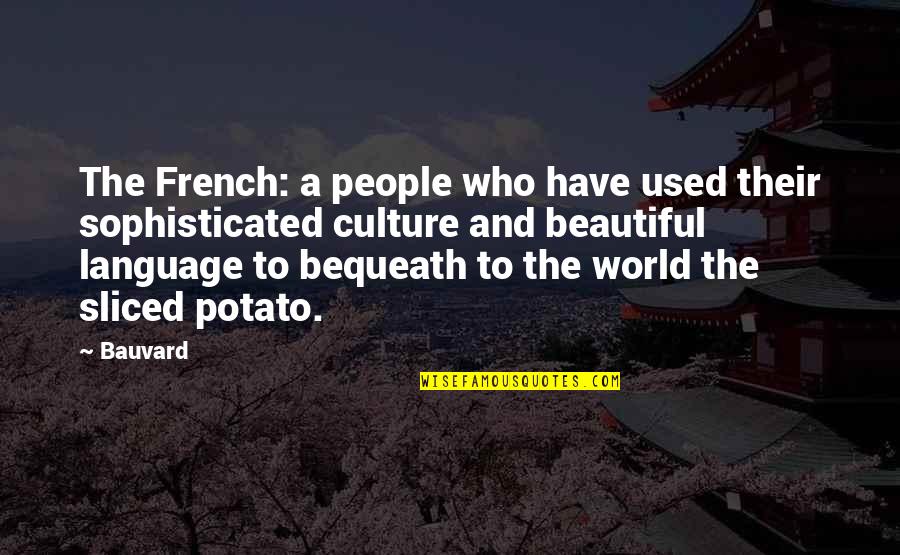 Culture And Language Quotes By Bauvard: The French: a people who have used their