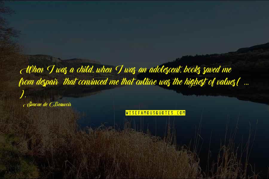 Culture And Literature Quotes By Simone De Beauvoir: When I was a child, when I was
