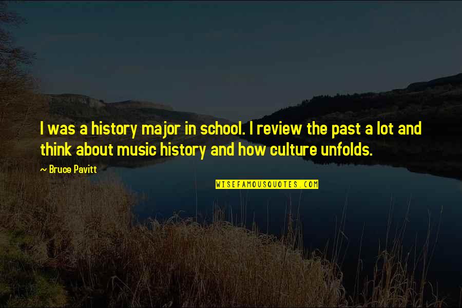 Culture And Music Quotes By Bruce Pavitt: I was a history major in school. I