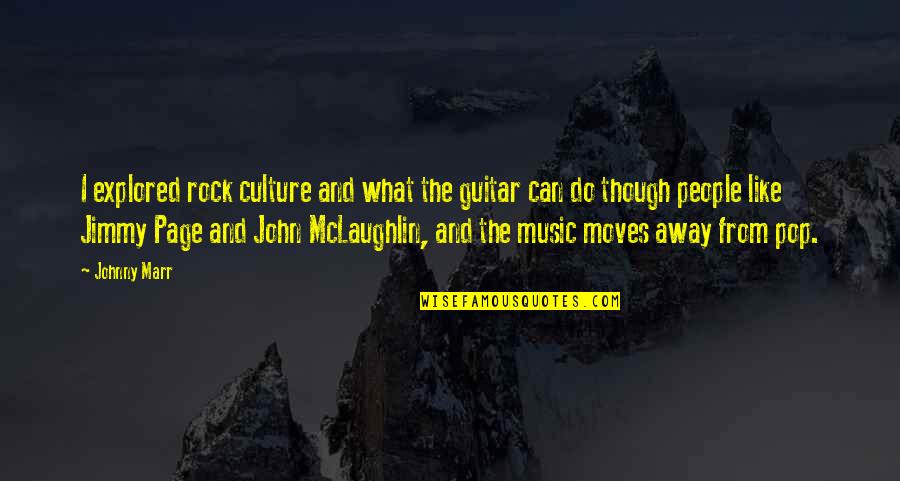 Culture And Music Quotes By Johnny Marr: I explored rock culture and what the guitar