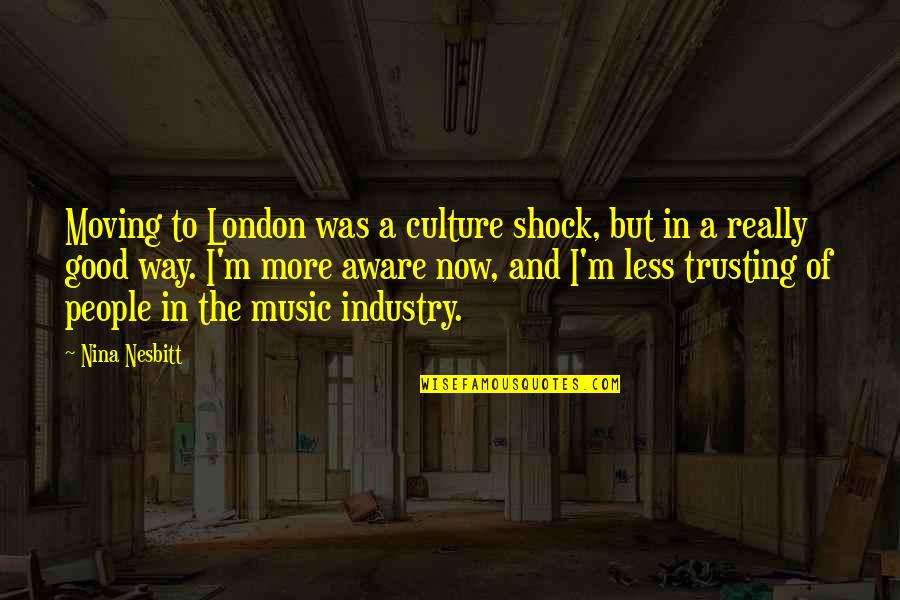 Culture And Music Quotes By Nina Nesbitt: Moving to London was a culture shock, but