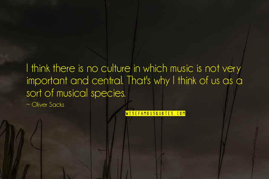 Culture And Music Quotes By Oliver Sacks: I think there is no culture in which