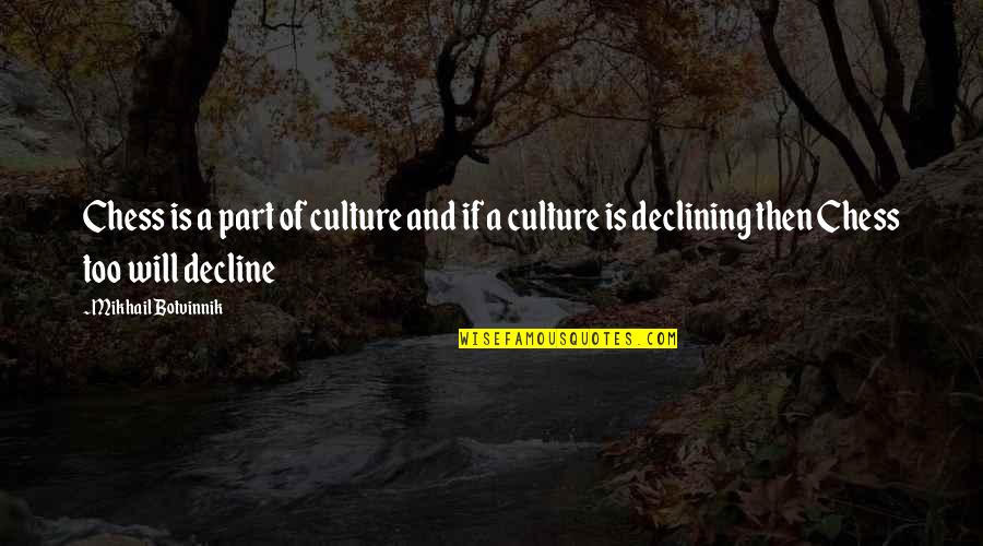 Culture And Quotes By Mikhail Botvinnik: Chess is a part of culture and if