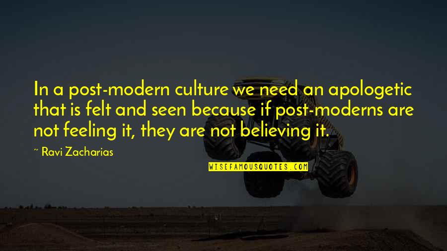 Culture And Quotes By Ravi Zacharias: In a post-modern culture we need an apologetic