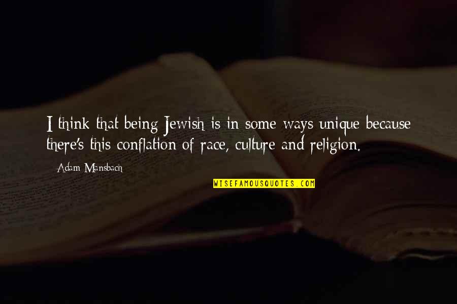 Culture And Religion Quotes By Adam Mansbach: I think that being Jewish is in some