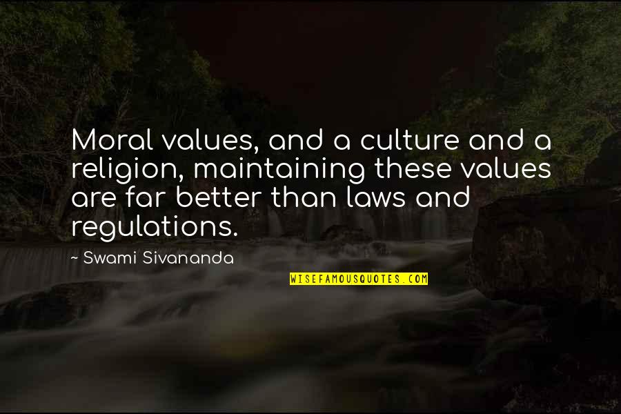 Culture And Religion Quotes By Swami Sivananda: Moral values, and a culture and a religion,