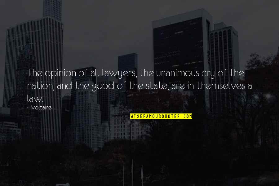 Culture And Socialization Quotes By Voltaire: The opinion of all lawyers, the unanimous cry Culture And Socialization Quotes By Voltaire: The opinion of all lawyers, the unanimous cry