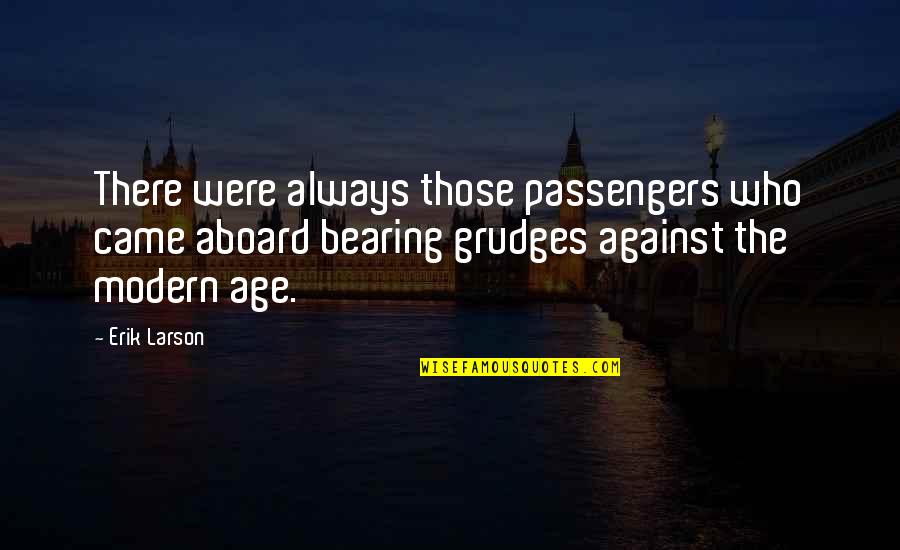 Culture And Technology Quotes By Erik Larson: There were always those passengers who came aboard