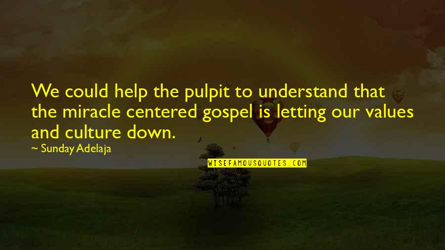 Culture And Values Quotes By Sunday Adelaja: We could help the pulpit to understand that