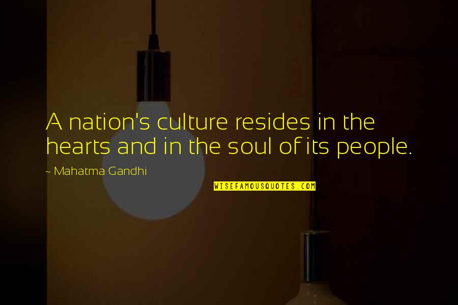 Culture By Gandhi Quotes By Mahatma Gandhi: A nation's culture resides in the hearts and