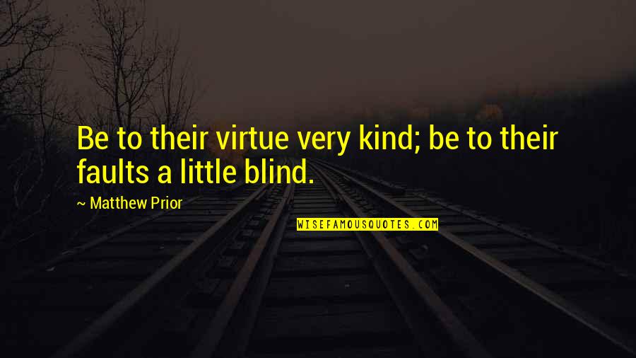 Culture Clash In Things Fall Apart Quotes By Matthew Prior: Be to their virtue very kind; be to