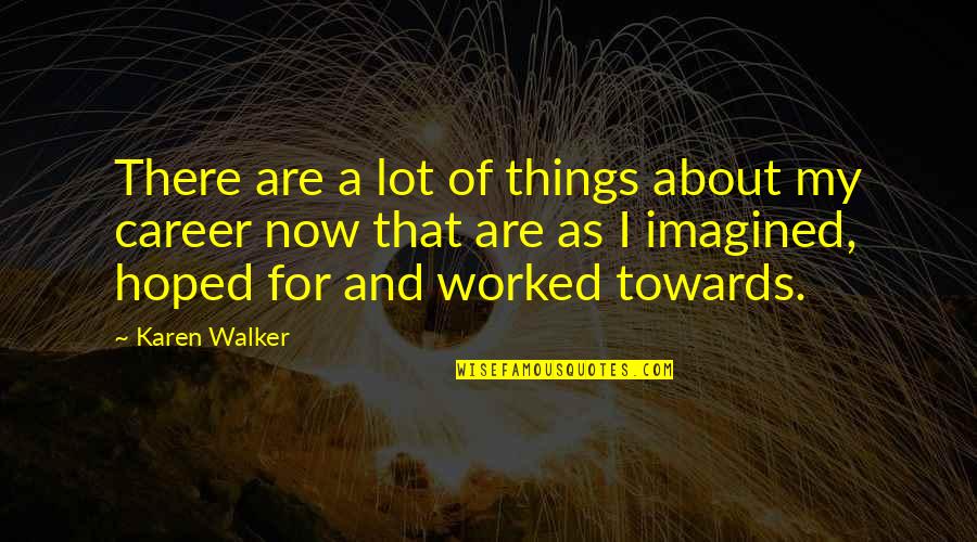 Culture Has A Direct Quotes By Karen Walker: There are a lot of things about my Culture Has A Direct Quotes By Karen Walker: There are a lot of things about my