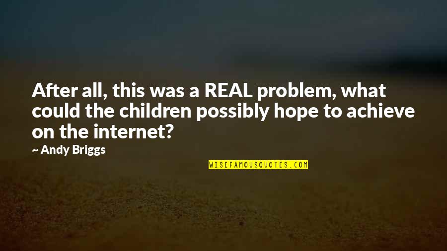 Culture Has Two Quotes By Andy Briggs: After all, this was a REAL problem, what