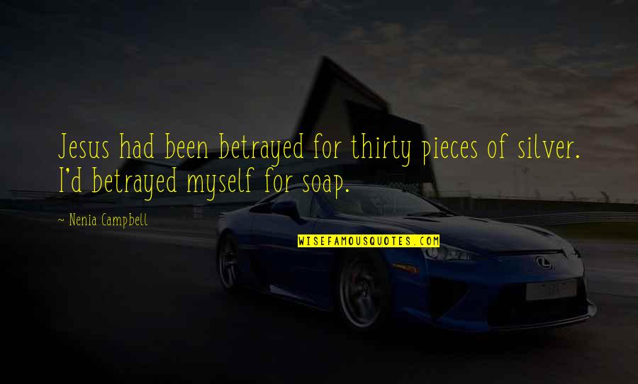 Culture In Decline Quotes By Nenia Campbell: Jesus had been betrayed for thirty pieces of