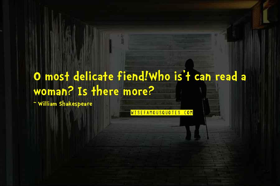 Culture In Spanish Quotes By William Shakespeare: O most delicate fiend!Who is't can read a