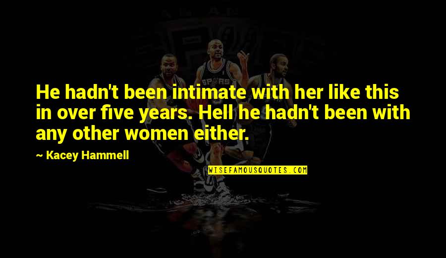 Culture In Sports Quotes By Kacey Hammell: He hadn't been intimate with her like this