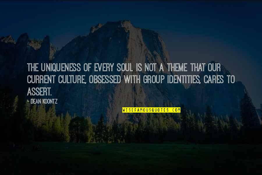 Culture Is Quotes By Dean Koontz: The uniqueness of every soul is not a