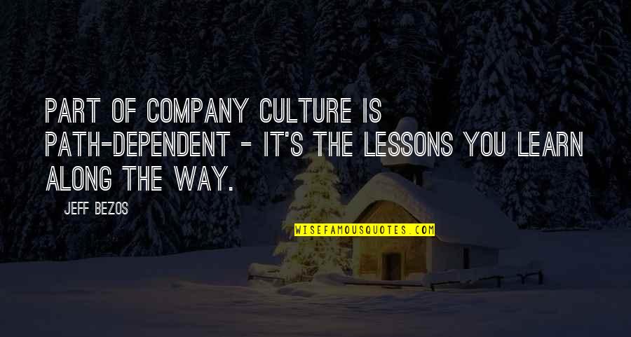 Culture Is Quotes By Jeff Bezos: Part of company culture is path-dependent - it's