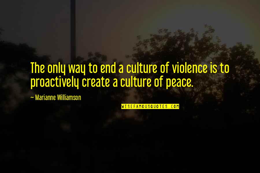 Culture Is Quotes By Marianne Williamson: The only way to end a culture of