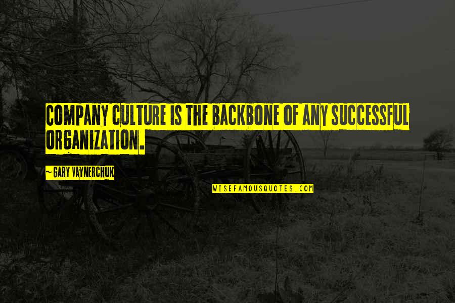 Culture Of A Company Quotes By Gary Vaynerchuk: Company culture is the backbone of any successful