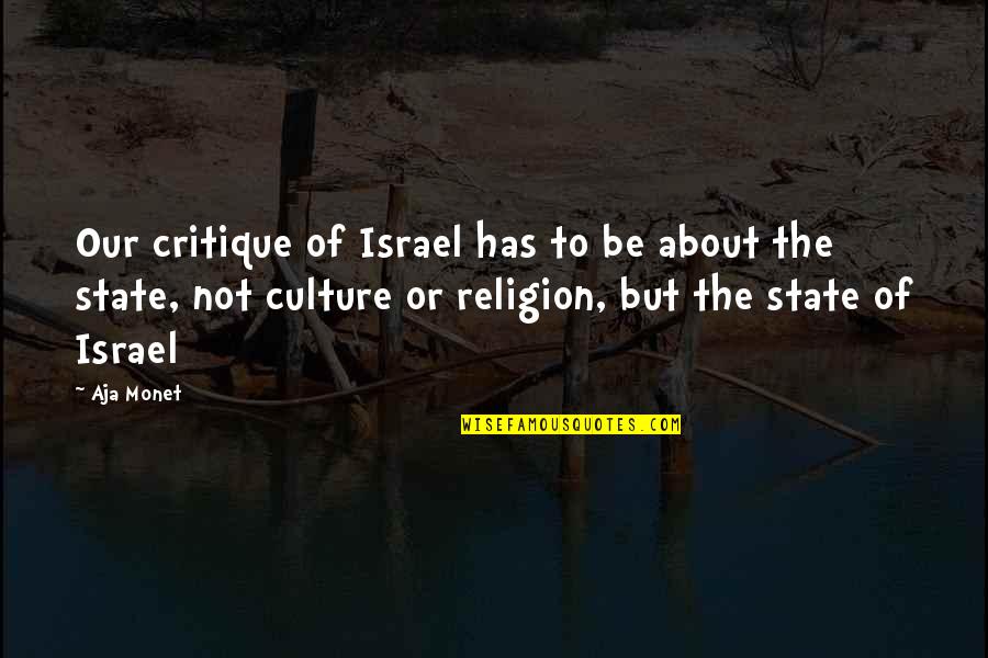 Culture Of Critique Quotes By Aja Monet: Our critique of Israel has to be about