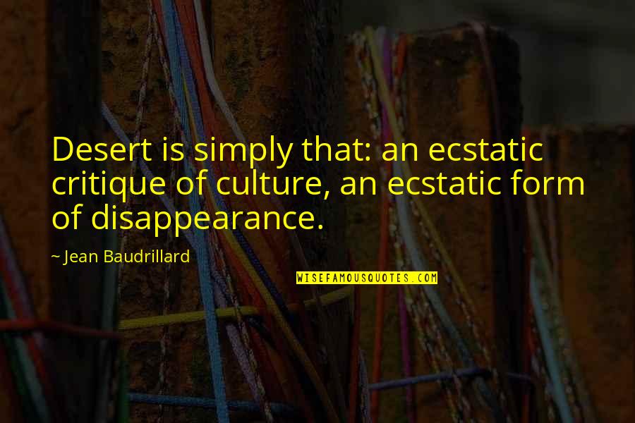 Culture Of Critique Quotes By Jean Baudrillard: Desert is simply that: an ecstatic critique of