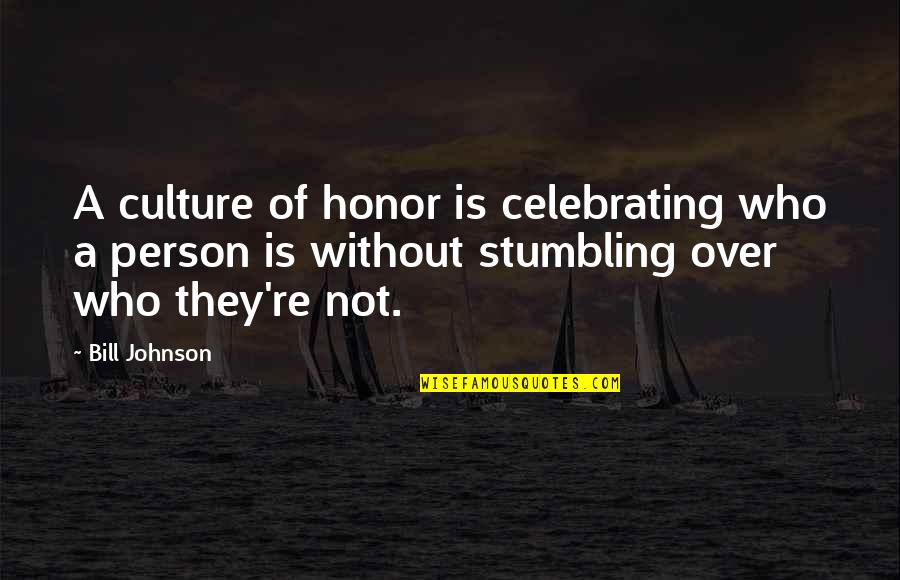 Culture Of Honor Quotes By Bill Johnson: A culture of honor is celebrating who a