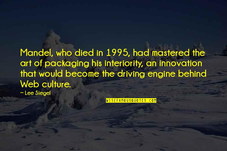 Culture Of Innovation Quotes By Lee Siegel: Mandel, who died in 1995, had mastered the