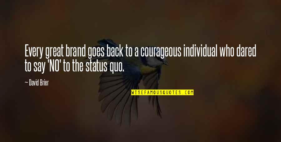 Culture Of Success Quotes By David Brier: Every great brand goes back to a courageous