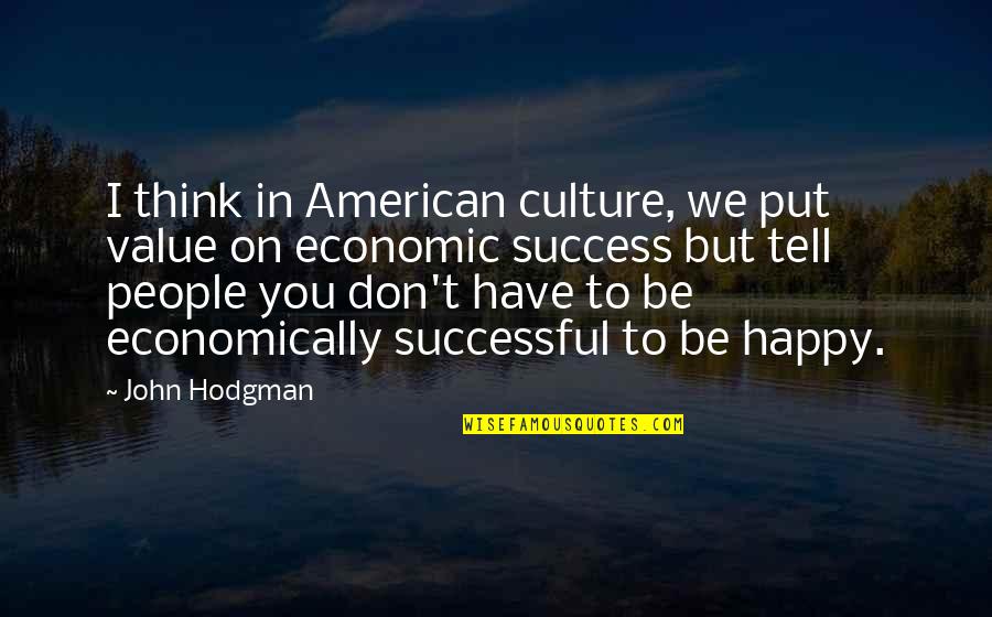 Culture Of Success Quotes By John Hodgman: I think in American culture, we put value