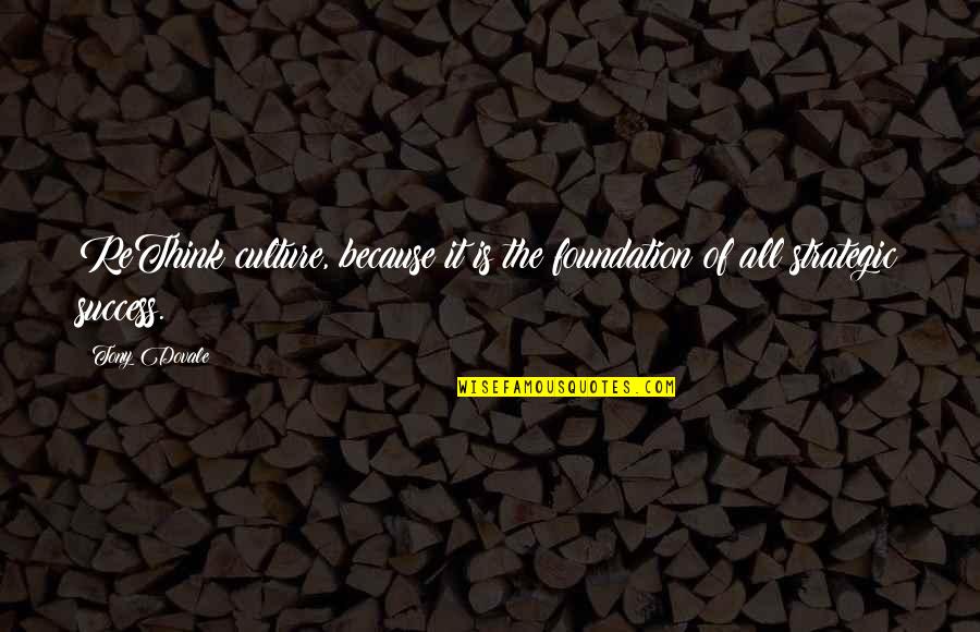 Culture Of Success Quotes By Tony Dovale: ReThink culture, because it is the foundation of