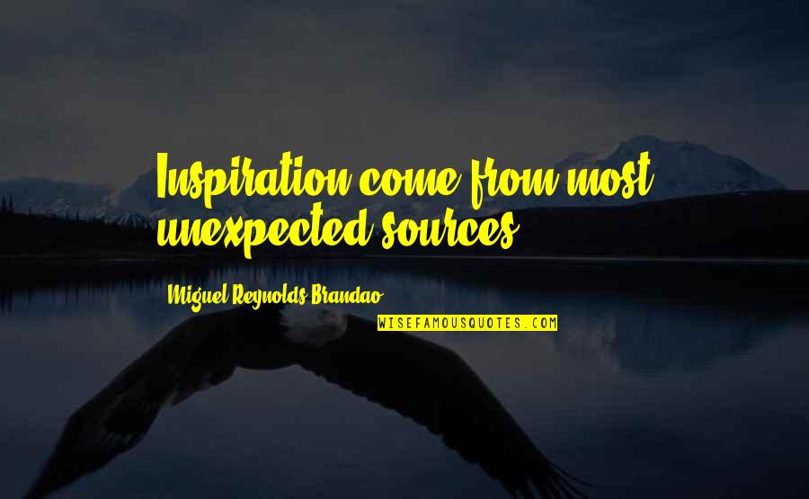 Culture On The Edge Quotes By Miguel Reynolds Brandao: Inspiration come from most unexpected sources...