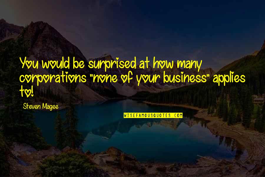 Culture Quotes And Quotes By Steven Magee: You would be surprised at how many corporations