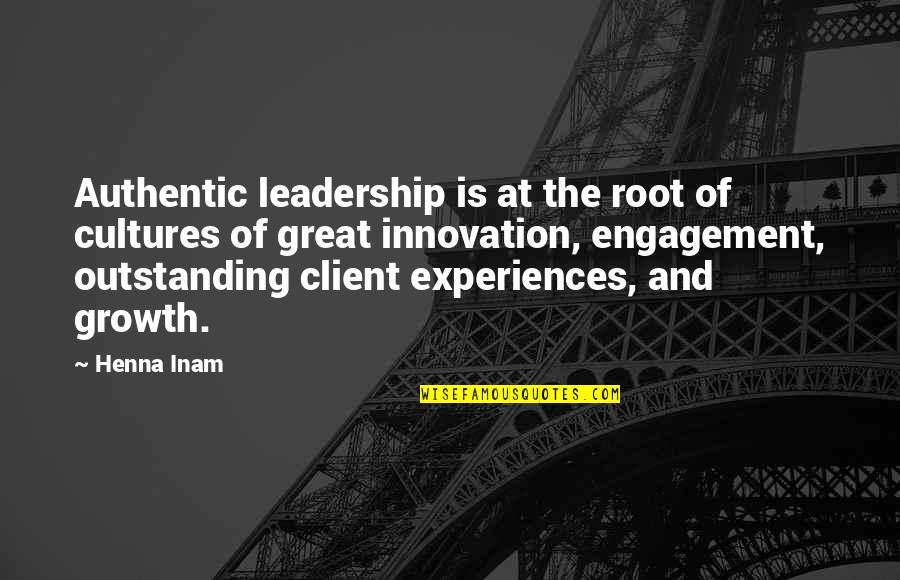 Culture Quotes Quotes By Henna Inam: Authentic leadership is at the root of cultures Culture Quotes Quotes By Henna Inam: Authentic leadership is at the root of cultures