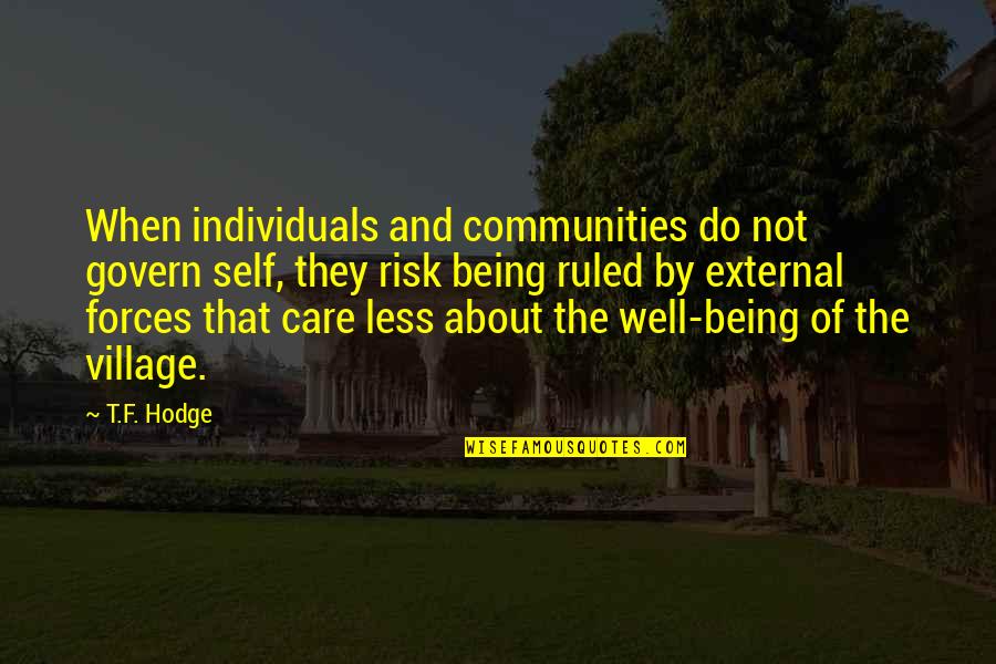 Culture Quotes Quotes By T.F. Hodge: When individuals and communities do not govern self, Culture Quotes Quotes By T.F. Hodge: When individuals and communities do not govern self,