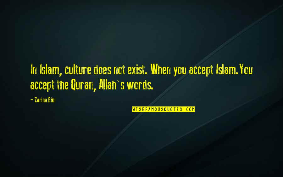 Culture Quotes Quotes By Zarina Bibi: In Islam, culture does not exist. When you Culture Quotes Quotes By Zarina Bibi: In Islam, culture does not exist. When you