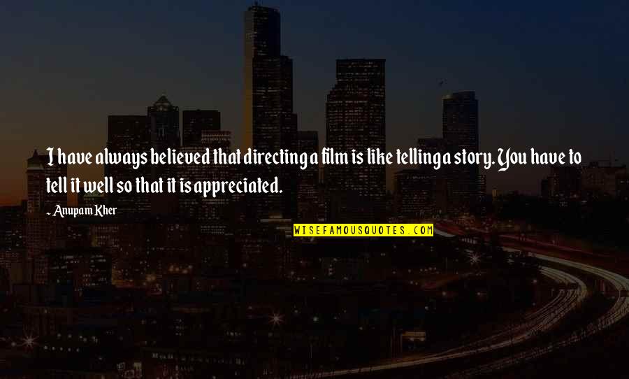 Culture The Word Quotes By Anupam Kher: I have always believed that directing a film Culture The Word Quotes By Anupam Kher: I have always believed that directing a film