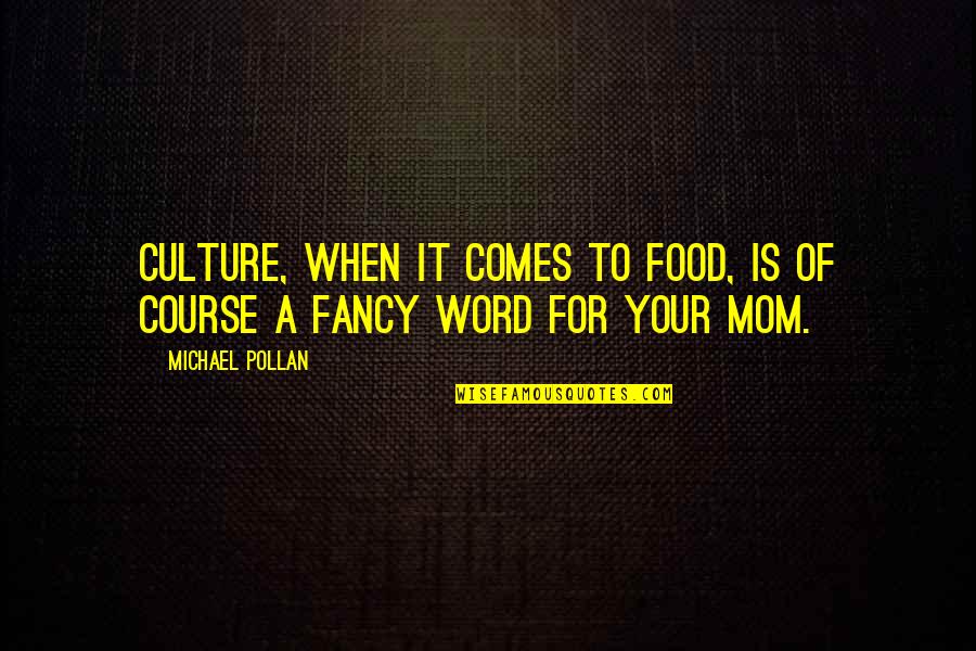 Culture The Word Quotes By Michael Pollan: Culture, when it comes to food, is of
