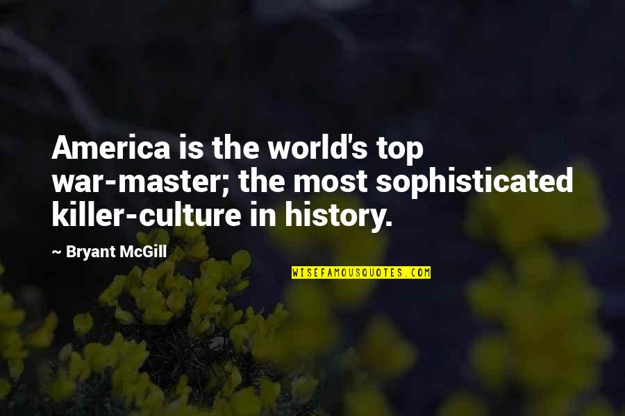 Culture War Quotes By Bryant McGill: America is the world's top war-master; the most