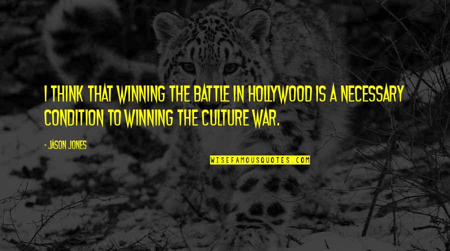 Culture War Quotes By Jason Jones: I think that winning the battle in Hollywood