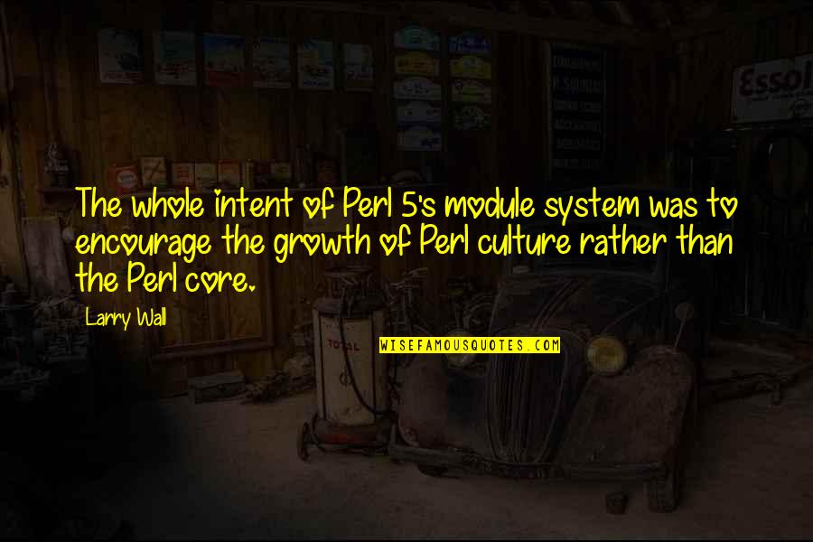 Culture Was Quotes By Larry Wall: The whole intent of Perl 5's module system