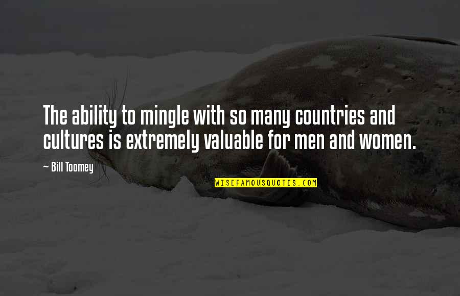 Cultures Quotes By Bill Toomey: The ability to mingle with so many countries