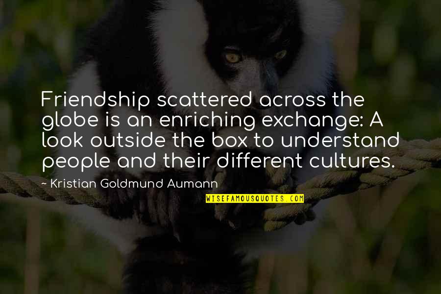 Cultures Quotes By Kristian Goldmund Aumann: Friendship scattered across the globe is an enriching
