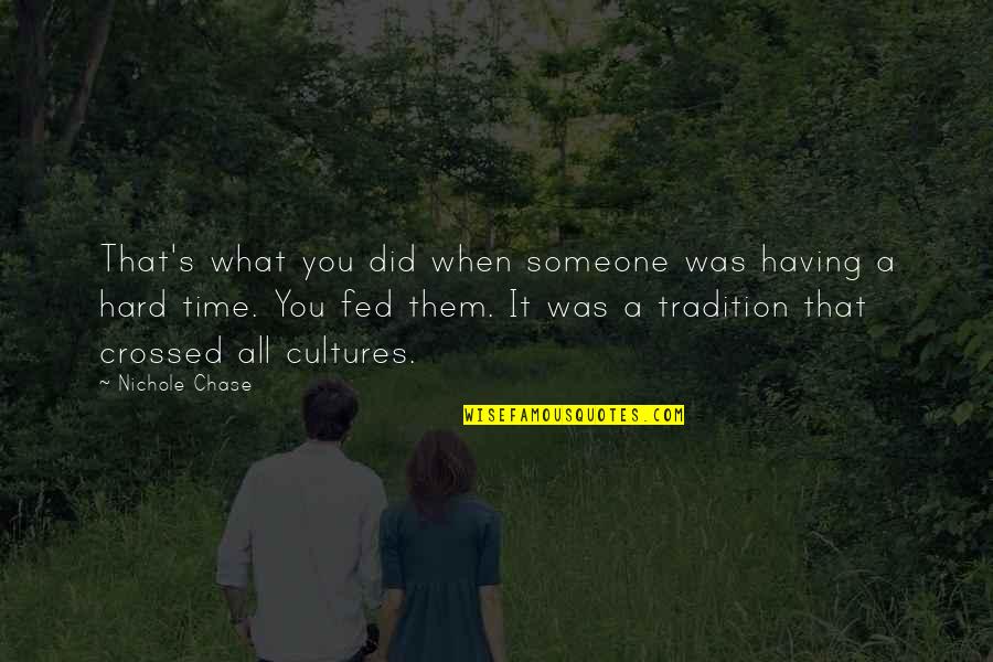 Cultures Quotes By Nichole Chase: That's what you did when someone was having