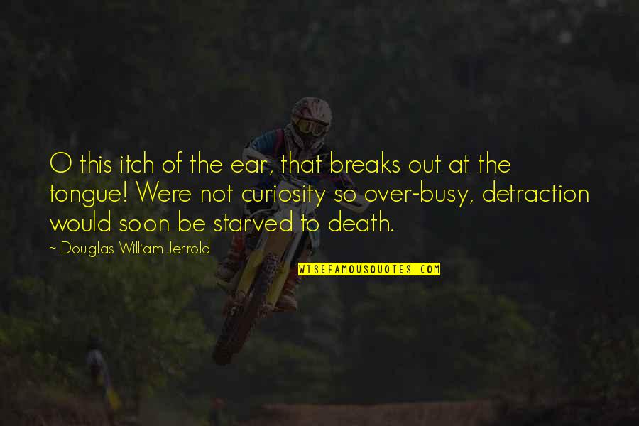 Culturewise Quotes By Douglas William Jerrold: O this itch of the ear, that breaks