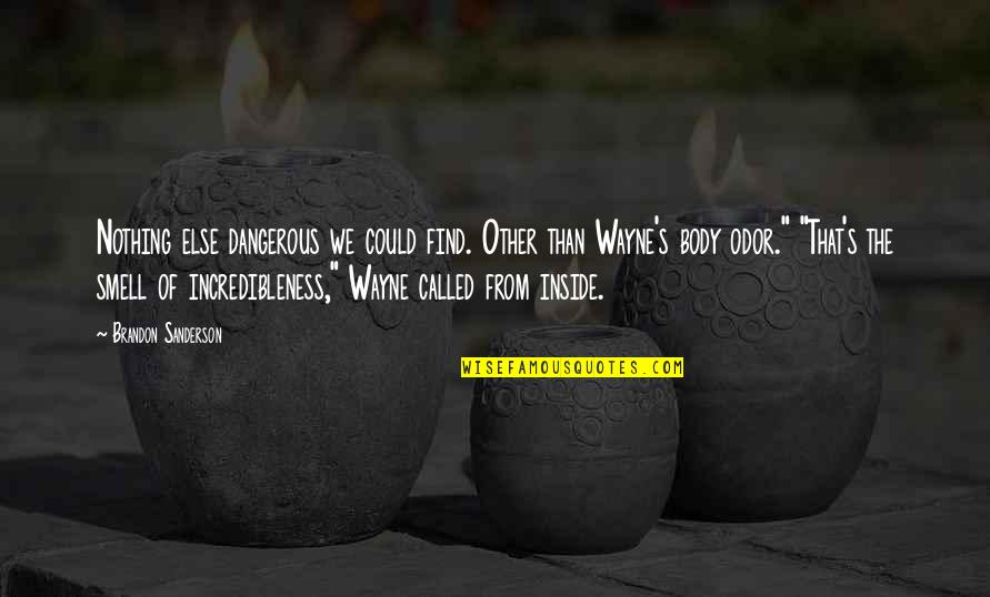Culturing Viruses Quotes By Brandon Sanderson: Nothing else dangerous we could find. Other than Culturing Viruses Quotes By Brandon Sanderson: Nothing else dangerous we could find. Other than