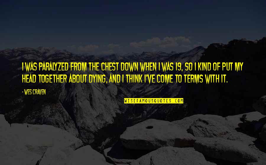 Culturize By Jimmy Casas Quotes By Wes Craven: I was paralyzed from the chest down when Culturize By Jimmy Casas Quotes By Wes Craven: I was paralyzed from the chest down when