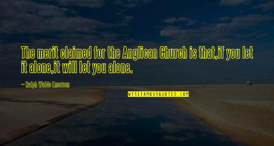 Cultyard Quotes By Ralph Waldo Emerson: The merit claimed for the Anglican Church is Cultyard Quotes By Ralph Waldo Emerson: The merit claimed for the Anglican Church is