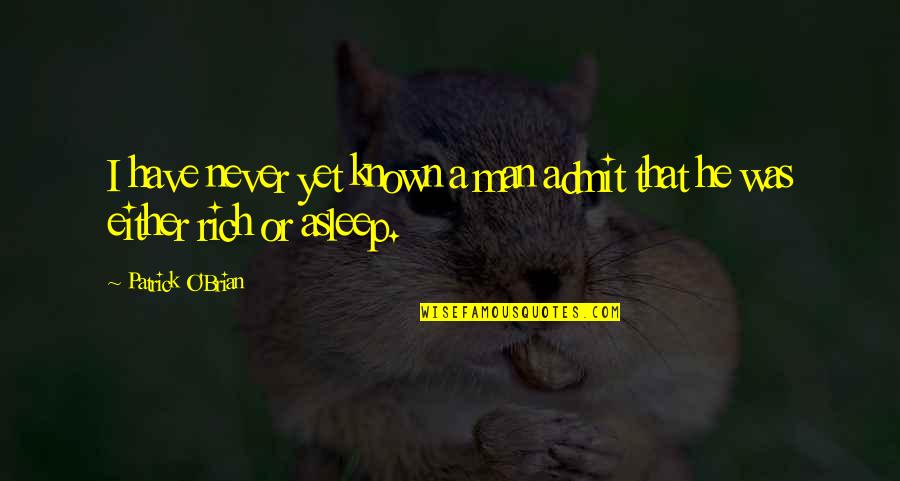 Culverson Cedar Quotes By Patrick O'Brian: I have never yet known a man admit